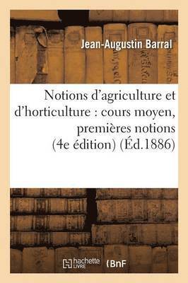 Notions d'Agriculture Et d'Horticulture: Cours Moyen, Premires Notions d'Agriculture 4e dition 1