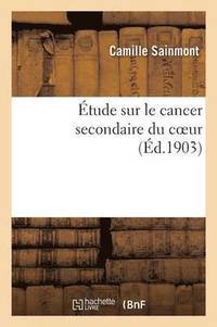 bokomslag Etude Sur Le Cancer Secondaire Du Coeur