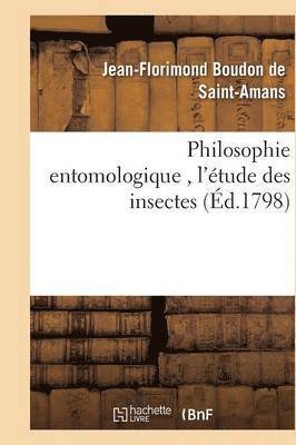 Philosophie Entomologique, l'Étude Des Insectes 1