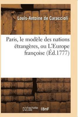 Louis-Antoine de Caraccioli, DE CARACCIOLI-L-A - Paris, Le Modèle Des Nations Étrangères, Ou l'Europe Françoise, Häftad