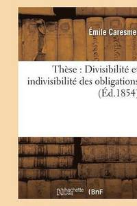 bokomslag Thèse: Divisibilité Et Indivisibilité Des Obligations