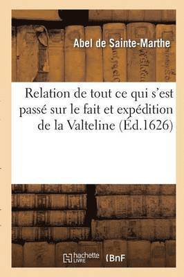 bokomslag Relation de Tout Ce Qui s'Est Passe Sur Le Fait Et Expedition de la Valteline