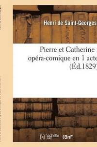 bokomslag Pierre Et Catherine, Opera-Comique En 1 Acte