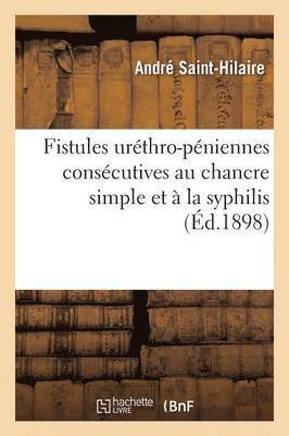 bokomslag Fistules Uréthro-Péniennes Consécutives Au Chancre Simple Et À La Syphilis
