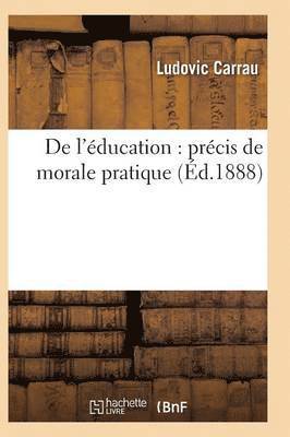 de l'Éducation: Précis de Morale Pratique