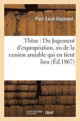 bokomslag Thèse: Du Jugement d'Expropriation, Ou de la Cession Amiable Qui En Tient Lieu