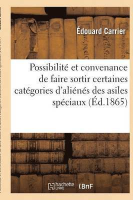 bokomslag Possibilit Et Convenance de Faire Sortir Certaines Catgories d'Alins Des Asiles Spciaux