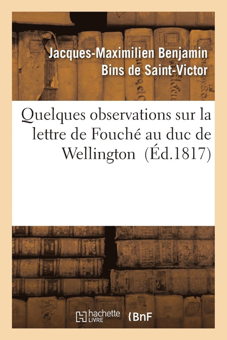 Quelques Observations Sur La Lettre de Fouch Au Duc de Wellington 1