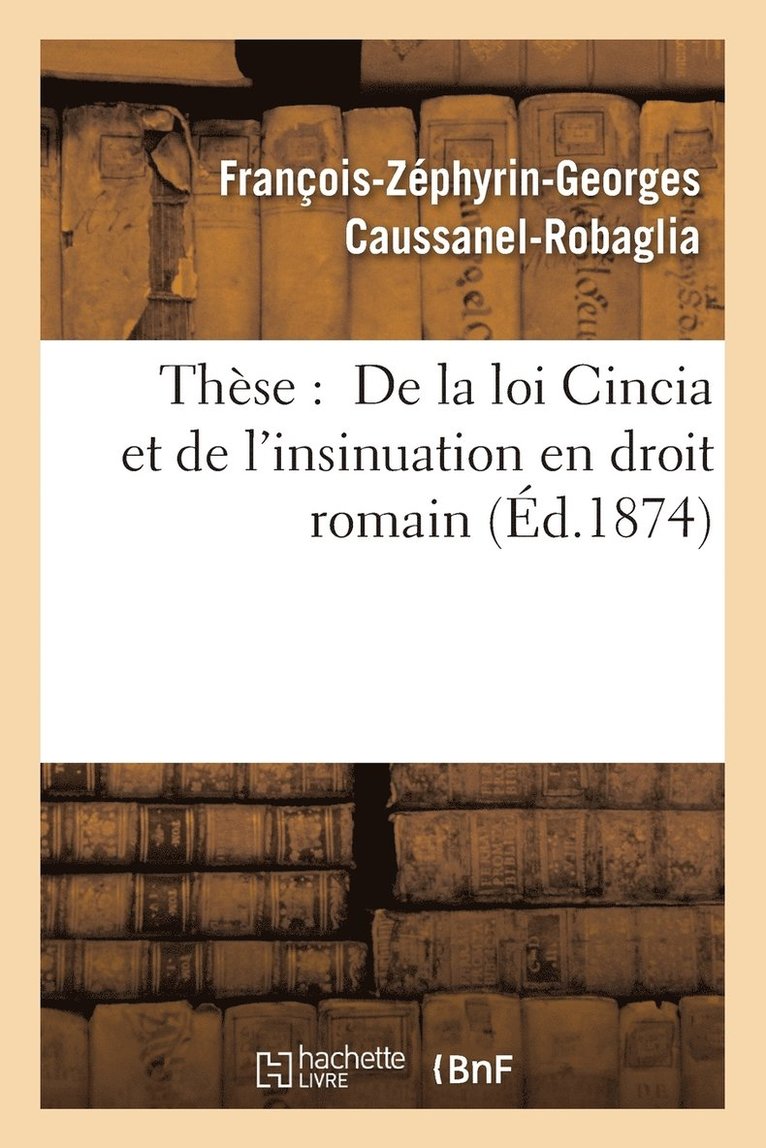 These: de la Loi Cincia Et de l'Insinuation En Droit Romain 1