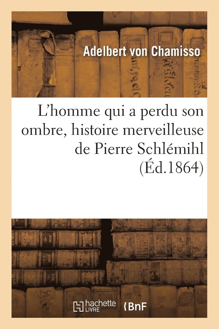 L'Homme Qui a Perdu Son Ombre, Histoire Merveilleuse de Pierre Schlemihl 1