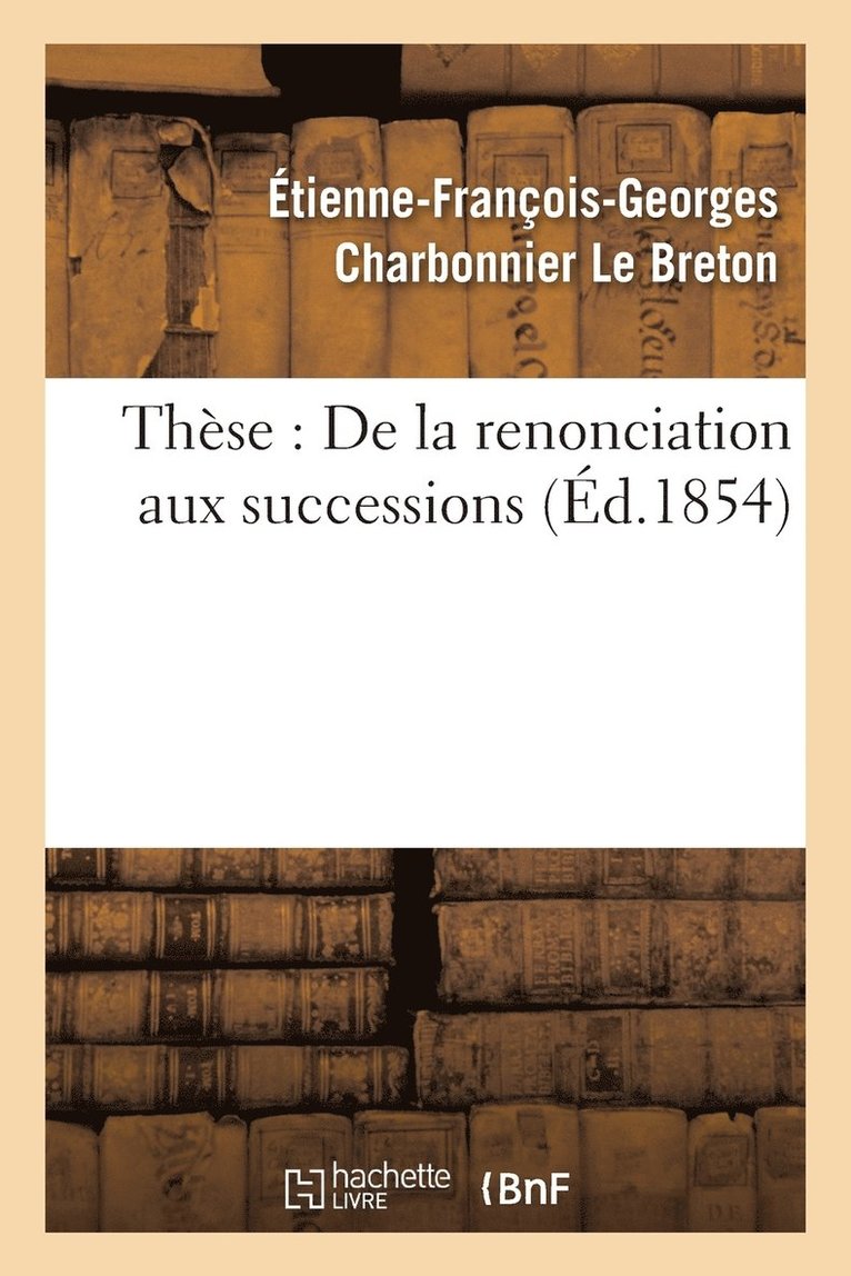 These: de la Renonciation Aux Successions. 1