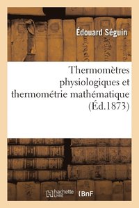bokomslag Thermomtres Physiologiques Et Thermomtrie Mathmatique