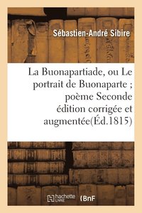 bokomslag La Buonapartiade, Ou Le Portrait de Buonaparte Poeme Seconde Edition Corrigee Et Augmentee