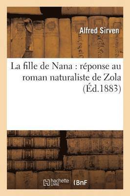 La Fille de Nana: Rponse Au Roman Naturaliste de Zola 1