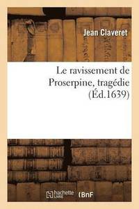 bokomslag Le Ravissement de Proserpine: Tragdie