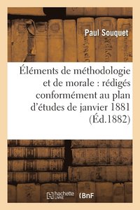 bokomslag lments de Mthodologie Et de Morale: Rdigs Conformment Au Plan d'tudes de Janvier 1881
