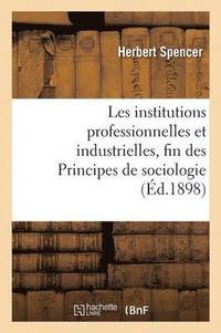 bokomslag Les Institutions Professionnelles Et Industrielles, Fin Des Principes de Sociologie