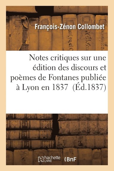 bokomslag Notes Critiques Sur Une Édition Des Discours Et Poèmes de Fontanes Publiée À Lyon En 1837