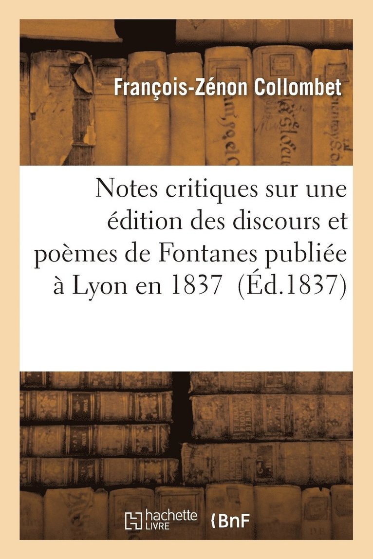 François-Zénon Collombet, COLLOMBET-F-Z, Collombet-F-Z - Notes Critiques Sur Une Édition Des Discours Et Poèmes de Fontanes Publiée À Lyon En 1837, Häftad