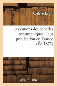 bokomslag Les Canons Des Conciles Oecumniques: Leur Publication En France