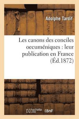 bokomslag Les Canons Des Conciles Oecuméniques: Leur Publication En France