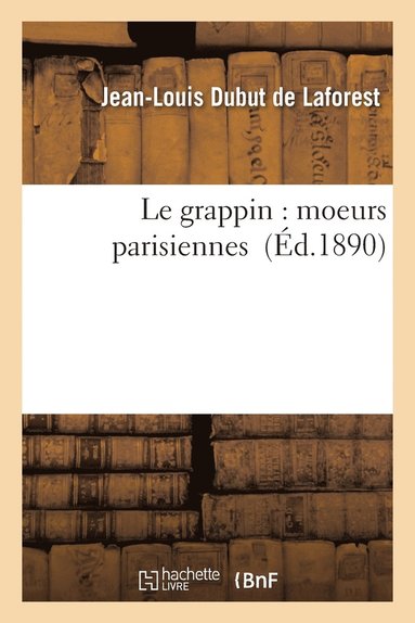 bokomslag Le Grappin: Moeurs Parisiennes
