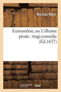 bokomslag Eurimdon, Ou l'Illustre Pirate: Tragi-Comdie