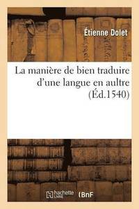 bokomslag La Manire de Bien Traduire d'Une Langue En Aultre