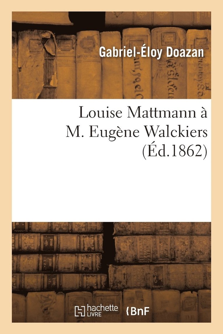 Louise Mattmann A M. Eugene Walckiers 1