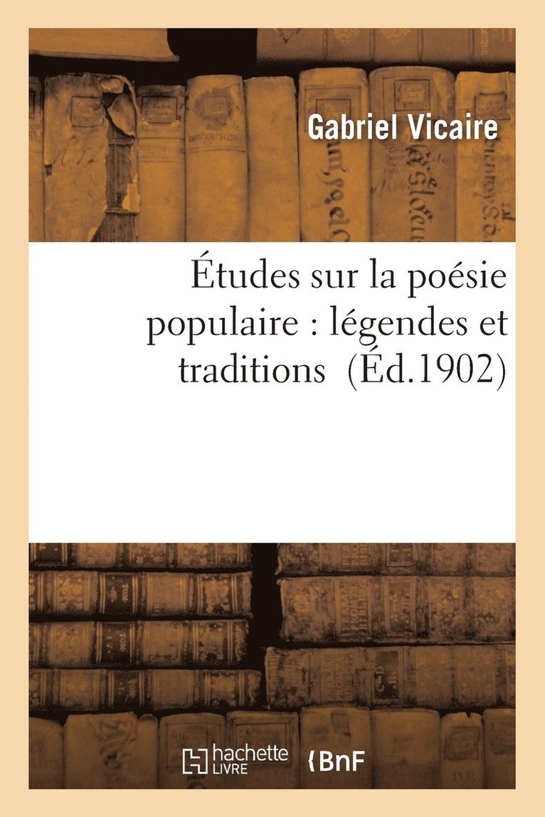 tudes Sur La Posie Populaire: Lgendes Et Traditions 1