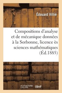 bokomslag Compositions d'Analyse Et de Mecanique Donnees A La Sorbonne, Licence Es Sciences Mathematiques