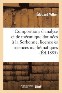 bokomslag Compositions d'Analyse Et de Mécanique Données À La Sorbonne, Licence Ès Sciences Mathématiques