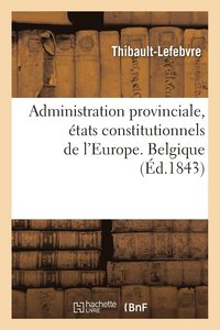 bokomslag Administration Provinciale, États Constitutionnels de l'Europe. Belgique