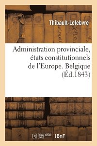 bokomslag Administration Provinciale, tats Constitutionnels de l'Europe. Belgique