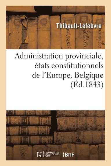 bokomslag Administration Provinciale, États Constitutionnels de l'Europe. Belgique