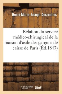 bokomslag Relation Du Service Medico-Chirurgical de la Maison d'Asile Des Garcons de Caisse de Paris