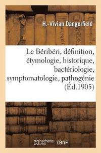 bokomslag Le Béribéri, Étymologie, Historique, Bactériologie