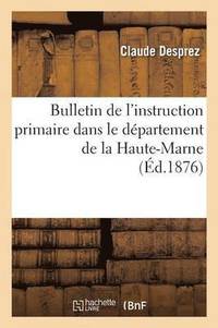 bokomslag Bulletin de l'Instruction Primaire Dans Le Dpartement de la Haute-Marne