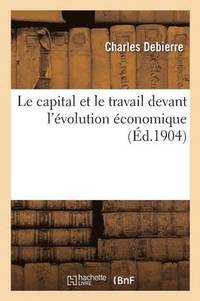 bokomslag Le Capital Et Le Travail Devant l'volution conomique