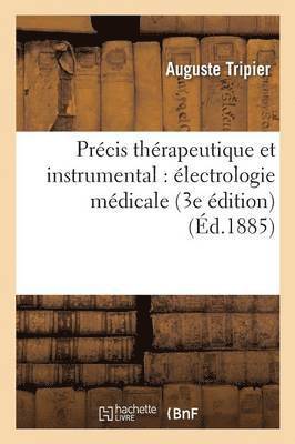 Prcis Thrapeutique Et Instrumental: lectrologie Mdicale 3e dition 1
