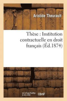 These: Institution Contractuelle En Droit Francais 1