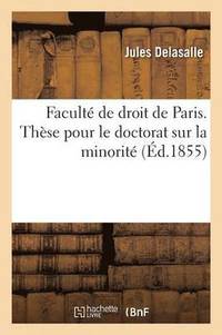 bokomslag Faculte de Droit de Paris. These Pour Le Doctorat Sur La Minorite
