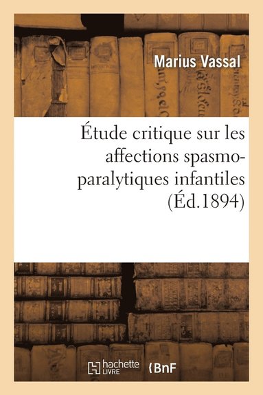 bokomslag Étude Critique Sur Les Affections Spasmo-Paralytiques Infantiles