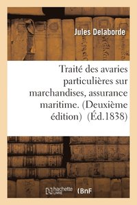 bokomslag Trait Des Avaries Particulires Sur Marchandises, Assurance Maritime.