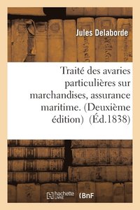 bokomslag Traité Des Avaries Particulières Sur Marchandises, Assurance Maritime.