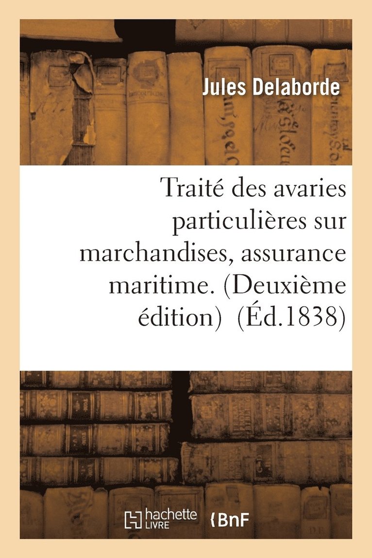 Trait Des Avaries Particulires Sur Marchandises, Assurance Maritime. 1