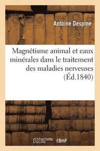 bokomslag de l'Emploi Du Magntisme Animal Et Des Eaux Minrales Dans Le Traitement Des Maladies Nerveuses