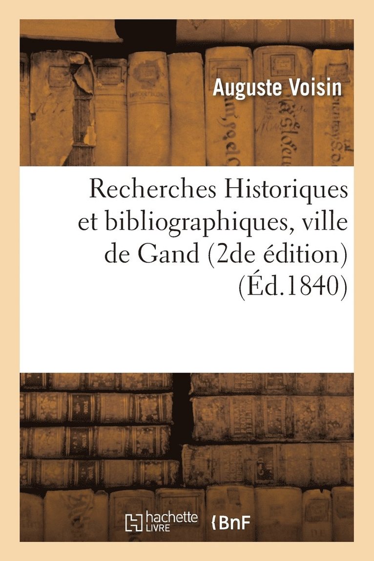 Recherches Historiques Et Bibliographiques, Ville de Gand 1