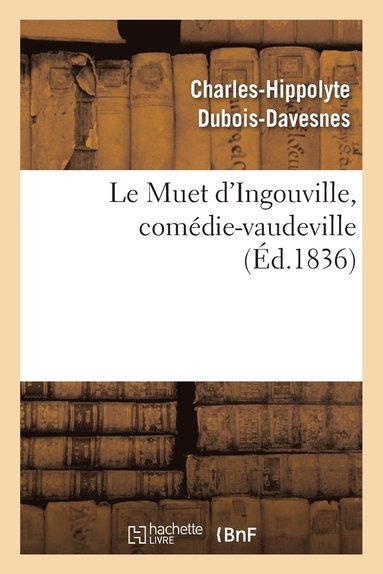 bokomslag Le Muet d'Ingouville, Comdie-Vaudeville En 2 Actes