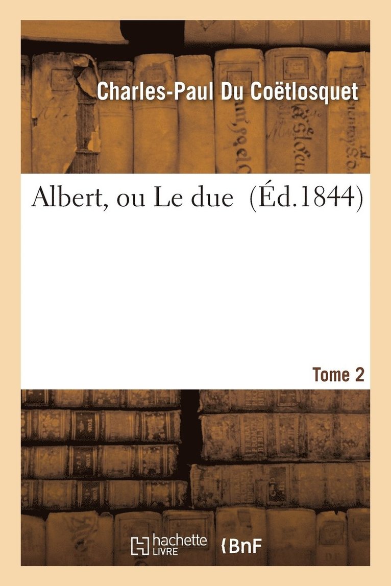 Albert, Ou Le Duel Tome 2 1